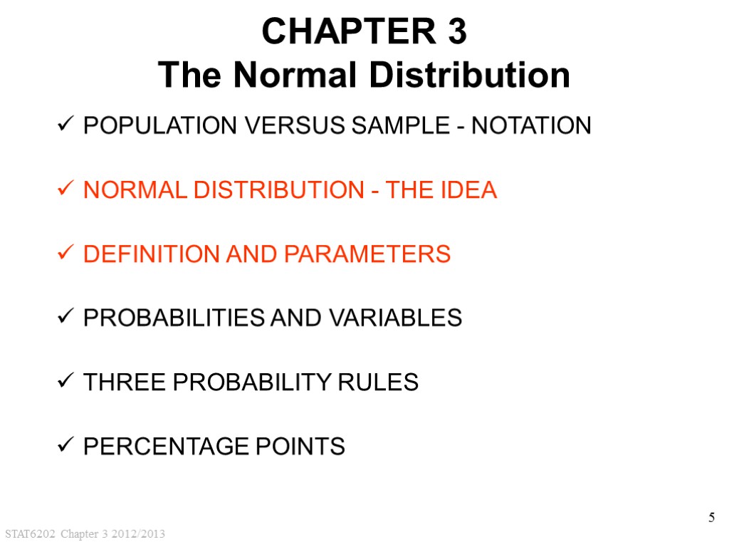 STAT6202 Chapter 3 2012/2013 5 CHAPTER 3 The Normal Distribution POPULATION VERSUS SAMPLE -